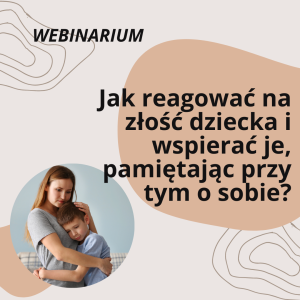 Webinarium  - Jak reagować na złość dziecka i je w niej wspierać?