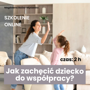 Szkolenie online: Jak zachęcić dziecko do współpracy?