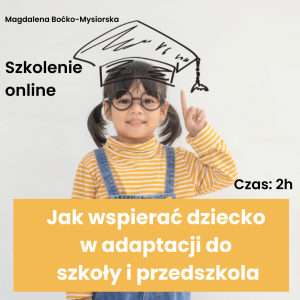 Szkolenie online: Jak wspierać dziecko w adaptacji do szkoły i przedszkola