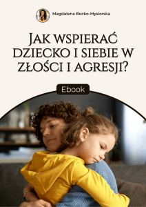 E-book „Jak wspierać dziecko i siebie w złości i agresji”